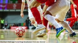 Manfaat Olahraga Futsal Bagi Kesehatan Fisik dan Mental