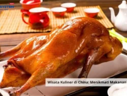 Wisata Kuliner di China: Menikmati Makanan Tirai Bambu